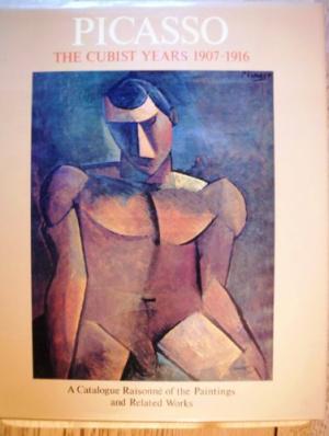 Picasso The Cubist Years 1907-1916 : a Catalogue raisonne of the Paintings an Related Works - Pierre Daix