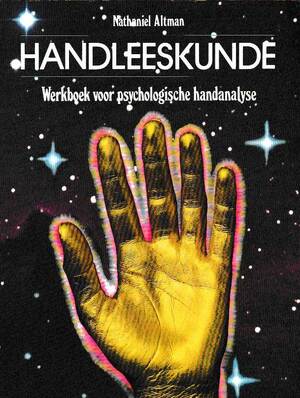 Handleeskunde: werkboek voor psychologische handanalyse - Nathaniel Altman, Annelies Schuld Handleeskunde: werkboek voor psychologische handanalyse - Nathaniel Altman, Annelies Schuld