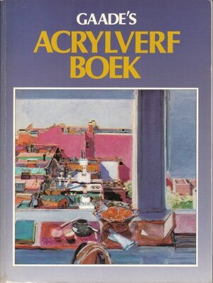 Gaade's acrylverf boek - Wendon Blake, Francien Vandenbergh Gaade's acrylverf boek - Wendon Blake, Francien Vandenbergh