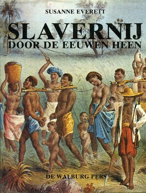 Slavernij door de eeuwen heen - Susanne Everett Slavernij door de eeuwen heen - Susanne Everett