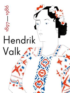 Hendrik Valk 1897-1986 - Alex de Vries, Caroline Roodenburg, Karin van Lieverloo