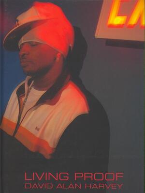 Living Proof - David Alan Harvey