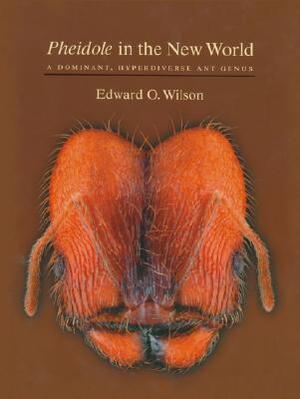 Pheidole in the New World - A Dominant, Hyperdiverse Ant Genus +CD - Edward O Wilson Pheidole in the New World - A Dominant, Hyperdiverse Ant Genus +CD - Edward O Wilson