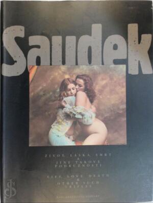 Life Love Death & Other Such Trifles - Saudek Life Love Death & Other Such Trifles - Saudek