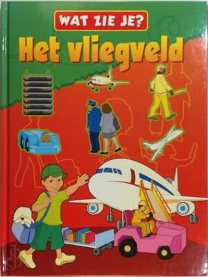 WAT ZIE JE? HET VLIEGVELD - WAT ZIE JE? HET VLIEGVELD -