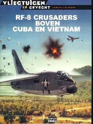 Rf-8 Crusader over Cuba and Vietnam - Peter Mersky Rf-8 Crusader over Cuba and Vietnam - Peter Mersky