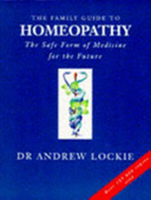 The Family Guide to Homeopathy - Andrew Lockie The Family Guide to Homeopathy - Andrew Lockie