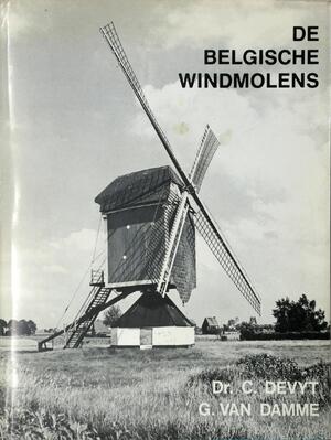 De Belgische Windmolens - Chr Devyt, G. Van Damme De Belgische Windmolens - Chr Devyt, G. Van Damme
