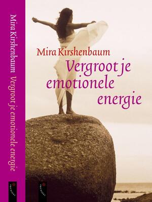 Vergroot je emotionele energie - M. Kirshenbaum Vergroot je emotionele energie - M. Kirshenbaum