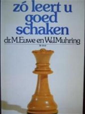 Zo leert u goed schaken serie / 2 - Euwe Zo leert u goed schaken serie / 2 - Euwe