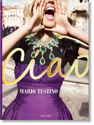 Mario testino. ciao. omaggio all'italia - Mario Testino Mario testino. ciao. omaggio all'italia - Mario Testino