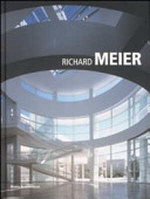 Richard Meier - Claudia Conforti, Marzia Marandola Richard Meier - Claudia Conforti, Marzia Marandola