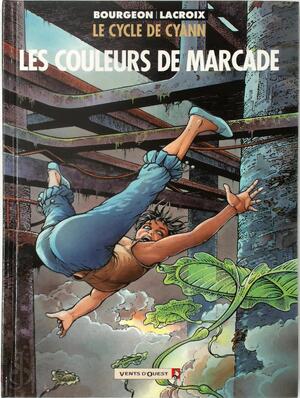 Le Cycle de Cyann 4: Les couleurs de Marcade - François Bourgeon, Claude Lacroix
