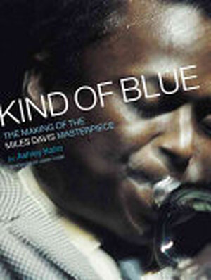 Kind Of Blue - Ashley Kahn Kind Of Blue - Ashley Kahn