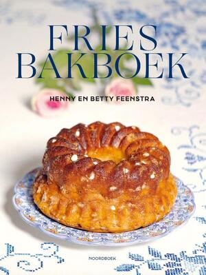 Fries Bakboek - Henny Feenstra, Betty Feenstra Fries Bakboek - Henny Feenstra, Betty Feenstra