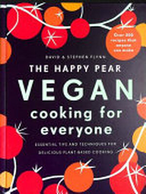 The Happy Pear: the Essentials of Vegan Cooking for Everyone - David Flynn, Stephen Flynn The Happy Pear: the Essentials of Vegan Cooking for Everyone - David Flynn, Stephen Flynn