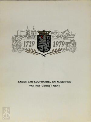 Kamer van Koophandel en Nijverheid van het Gewest Gent 1729 - 1979 - 