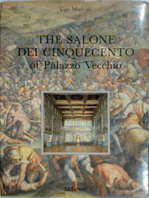 The Salone Dei Cinquecento of Palazzo Vecchio - Ugo Muccini
