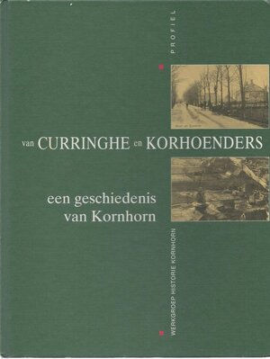Van curringhe en korhoenders - een geschiedenis van Kornhorn - 1850-1994 - 