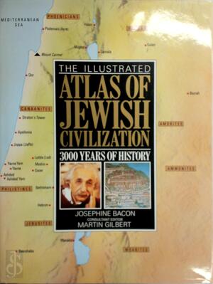The Illustrated Atlas of Jewish Civilization - Josephine Bacon, Martin Gilbert