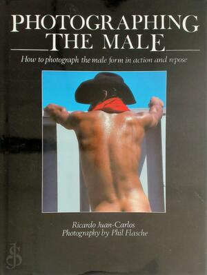 Photographing the male - Ricardo Juan-Carlos, Phil Flasche