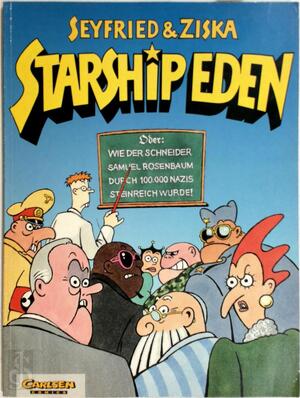 Starship Eden oder wie der Schneider Samuel Rosenbaum durch 100000 Nazis steinreich wurde - Gerhard Seyfried, Ziska