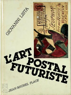 L'art postal futuriste - Giovanni Lista