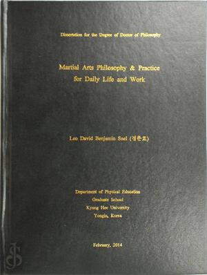 Martial Arts Philosophy & Practice for Daily Life and Work - Leo Snel