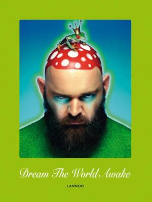 Dream the world awake - Walter Van Beirendonck Dream the world awake - Walter Van Beirendonck