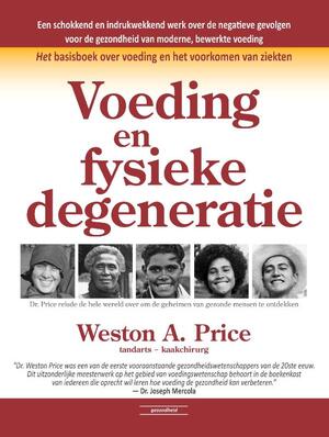 Voeding en fysieke degeneratie - Weston A. Price Voeding en fysieke degeneratie - Weston A. Price