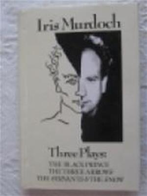 The Servants and the Snow ; The Three Arrows ; The Black Prince - Iris Murdoch