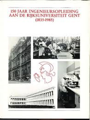 150 jaar ingenieursopleiding aan de Rijksuniversiteit Gent (1835-1985). - Unknown