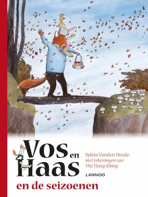 Vos en Haas en de seizoenen - Sylvia Vanden Heede, Thé Tjong-Khing Vos en Haas en de seizoenen - Sylvia Vanden Heede, Thé Tjong-Khing
