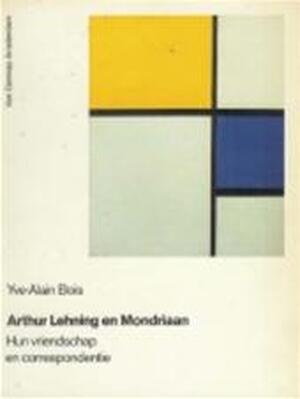 Arthur Lehning en Mondriaan - Yve Alain Bois