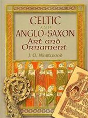 Celtic and Anglo-Saxon Art and Ornament in Color - J. O. Westwood