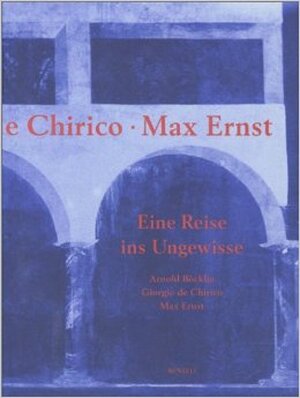Arnold Böcklin, Giorgio de Chirico, Max Ernst - Arnold Böcklin, Giorgio de Chirico, Max Ernst -