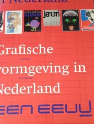 Grafische vormgeving in Nederland: een eeuw - Kees Broos, Paul Hefting