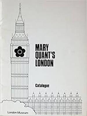 Mary Quant's London - Ernestine Carter