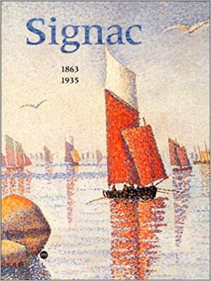 Signac, 1863-1935 - Paul Signac, Galeries nationales du Grand Palais (france), Van Gogh Museum Amsterdam, Metropolitan Museum of Art (New York N.y.) Signac, 1863-1935 - Paul Signac, Galeries nationales du Grand Palais (france), Van Gogh Museum Amsterdam, Metropolitan Museum of Art (New York N.y.)