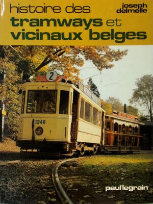 Histoire des tramways et vicinaux belges - Joseph Delmelle Histoire des tramways et vicinaux belges - Joseph Delmelle