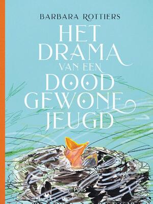 Het drama van een doodgewone jeugd - Barbara Rottiers