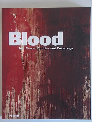 Blood - James M. Bradburne, James Clifton, Schirn Kunsthalle Frankfurt Blood - James M. Bradburne, James Clifton, Schirn Kunsthalle Frankfurt