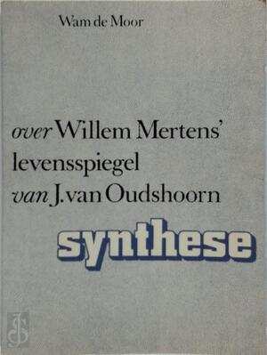 Over Willem Mertens levensspiegel van J. van Oudshoorn - Wam de Moor Over Willem Mertens levensspiegel van J. van Oudshoorn - Wam de Moor
