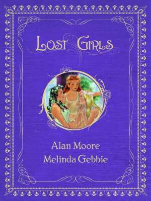Lost Girls - Alan Moore Lost Girls - Alan Moore