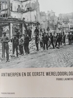 Antwerpen en de Eerste Wereldoorlog - Frans Lauwers Antwerpen en de Eerste Wereldoorlog - Frans Lauwers