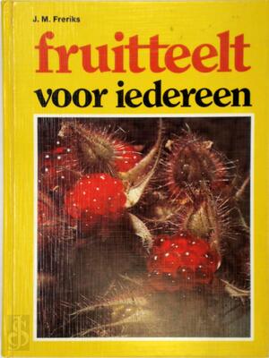 Fruitteelt voor iedereen - J.M. Freriks Fruitteelt voor iedereen - J.M. Freriks