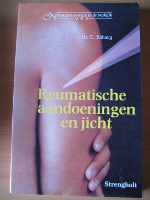 Reumatische aandoeningen en jicht - U. Böhmig, Richard Bouwman