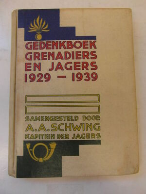 Gedenkboek grenadiers en jagers 1929 - 1939 - A.A. Schwing Gedenkboek grenadiers en jagers 1929 - 1939 - A.A. Schwing