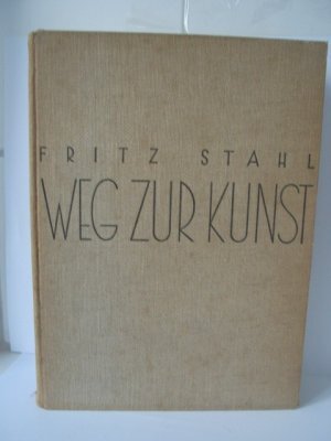 Weg zur Kunst - Fritz Stahl Weg zur Kunst - Fritz Stahl