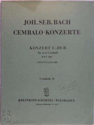 Cembalo-konzerte. Konzert C-Dur für zwei Cembali. BMV 1061 Urtextausgabe - Joh. Seb Bach Cembalo-konzerte. Konzert C-Dur für zwei Cembali. BMV 1061 Urtextausgabe - Joh. Seb Bach